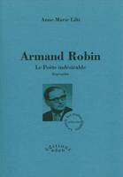 Armand Robin - Le poète indésirable, biographie