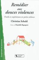 Remédier aux douces violences, Outils et expériences en petite enfance