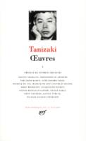 OEuvres / Tanizaki., I, Œuvres (Tome 1)