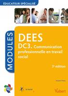 Domaine de compétences-DEES, 3, Modules DEES, DC 3 / communication professionnelle en travail social