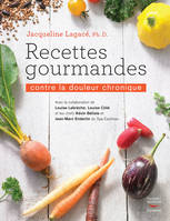 Recettes gourmandes contre la douleur chronique, Une cuisine simple et saine, sans gluten et sans produits laitiers peut être l’occasion de véritables fêtes gustatives.