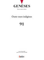 Genèses n°91, <SPAN>Outre-mers indigènes</SPAN>