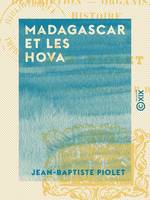 Madagascar et les Hova, Description, organisation, histoire
