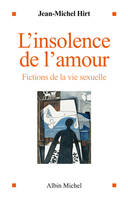 L'Insolence de l'amour, Fictions de la vie sexuelle