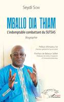 Mballo Dia Thiam. L'indomptable combattant du SUTSAS, Biographie