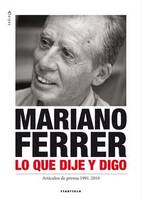 MARIANO FERRER - LO QUE DIJE Y DIGO