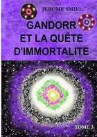 La saga Gandorr, 3, Gandorr et la quête d'immortalité, Tome 3 de la Saga Gandorr