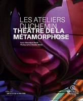 Les Ateliers Duchemin, Théâtre de la métamorphose