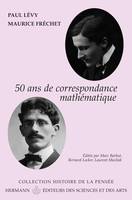 50 ans de correspondance mathématique, en 107 Lettres