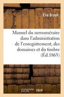 Nouveau manuel du surnuméraire dans l'administration de l'enregistrement, des domaines et du timbre