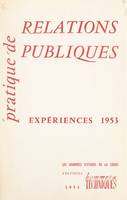 Pratique de relations publiques, expériences 1953, Compte rendu des Journées d'études de la Cégos, 20-21-22 avril 1953