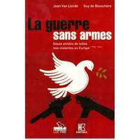 La guerre sans armes, Douze années de luttes non-violentes en europe, 1952-1964