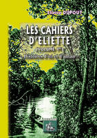 Les cahiers d'Éliette, 1, Histoires d'ici et d'antan