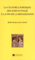 La Culture livresque des juifs d'Italie à la fin de la renaissance