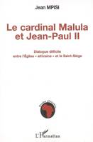 Le cardinal Malula et Jean-Paul II, Dialogue difficile entre l'Eglise 