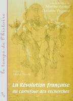 La révolution française au carrefour des recherches, [actes du colloque tenu à la Maison méditerranéenne des sciences de l'homme, Aix-en-Provence, 11-13 octobre 2001]