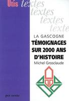 La Gascogne, témoignages sur 2000 ans d'histoire - De Bordeaux aux Pyrénées 80 textes historiques originaux en grec, latin, occitan et français (avec traductions), témoignages sur deux mille ans d'histoire