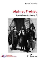 Alain et Freinet, Une école contre l'autre ?