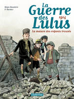 1, La guerre des Lulus, 1914, La maison des enfants trouvés, Tome 1, 1914 La maison des enfants trouvés