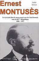 Ernest Montusès - un écrivain dans le mouvement ouvrier bourbonnais sous la IIIème république