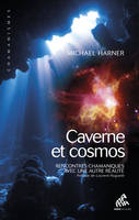 Caverne et cosmos, Rencontres chamaniques avec une autre réalité
