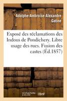 Exposé des réclamations des Indous de Pondichery. Libre usage des rues. Fusion des castes