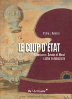 Le coup d'Etat , Robespierre, Danton et Marat contre le suffrage universel