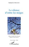 Le silence d'entre les neiges, préface d'Isabelle Poncet-Rimbaud - postface de Denis Emorine