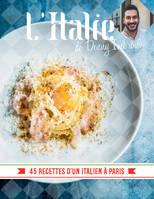 L'Italie de Denny Imbroisi - 45 recettes d'un italien à Paris