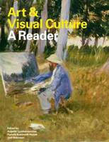 Art & Visual Culture : A Reader /anglais
