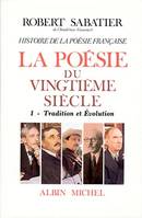 Histoire de la poésie française - Poésie du XXe siècle - tome 1, La Tradition et évolution