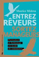 Entrez rêveurs, sortez manageurs, Formation et formatage en école de commerce