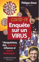 Covid-19, enquête sur un virus, Manipulations, vols, meurtres, influences et guerres médiatiques