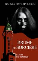 Brume de sorcière, La fête des ténèbres