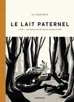 Le Lait paternel - Livre 1 - Les errances de Rufus Himmelstoss