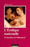 L'érotique maternelle. Psychanalyse de l'allaitement, psychanalyse de l'allaitement