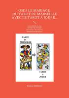 Osez le mariage du tarot de Marseille avec le tarot à Jouer..., Lames étudiées en sens ENDROIT & INVERSÉ pour encore + de précisions. Méthode facile & ludique !