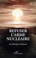 Refuser l'arme nucléaire, De la Bretagne à la Polynésie