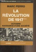 La Révolution de :1917 :+mille neuf cent dix-sept+, 2, Octobre, naissance d'une société, La Révolution russe de 1917, Octobre : naissance d'une société