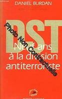 DST  Neuf ans à la division antiterroriste, neuf ans à la division antiterroriste