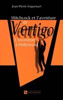 Hitchcock et l'aventure de Vertigo, l'invention à Hollywood