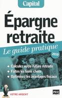 EPARGNE RETRAITE LE GUIDE PRATIQUE 2010