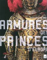 Armures des princes d'Europe / sous l'égide de Mars : exposition, Paris, Musée de l'Armée, du 16 mar, sous l'égide de Mars