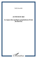 Autour du riz, Le repas chez quelques populations d'Asie du Sud-Est