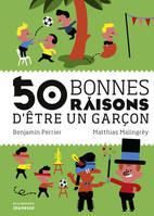 50 BONNES RAISONS D'ETRE UN GARCON