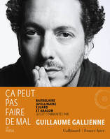 Ça peut pas faire de mal, La poésie : Baudelaire, Apollinaire, Éluard et Aragon lus et commentés par Guillaume Gallienne