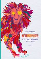 Métamorphoses, 100 coloriages anti-stress