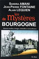 Les Mystères de Bourgogne, Histoires insolites, étranges, criminelles et extraordinaires