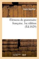 Élémens de grammaire française. 1re édition