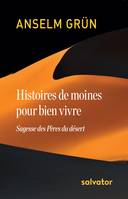 Histoires de moines pour bien vivre, Sagesse des pères du désert